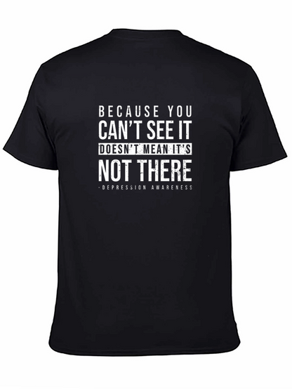 Depression Awareness T-Shirt - Because You Cant See It