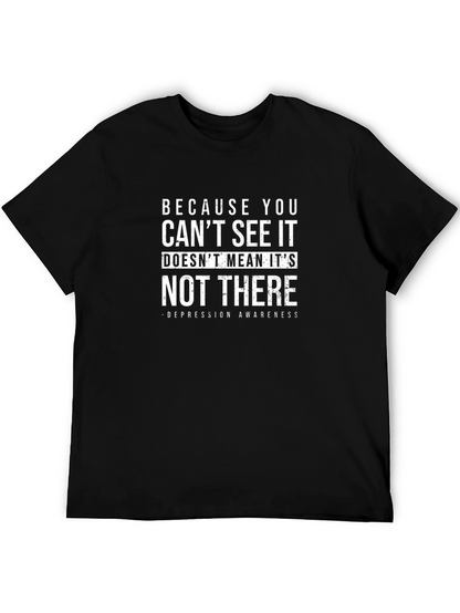 Depression Awareness T-Shirt - Because You Cant See It