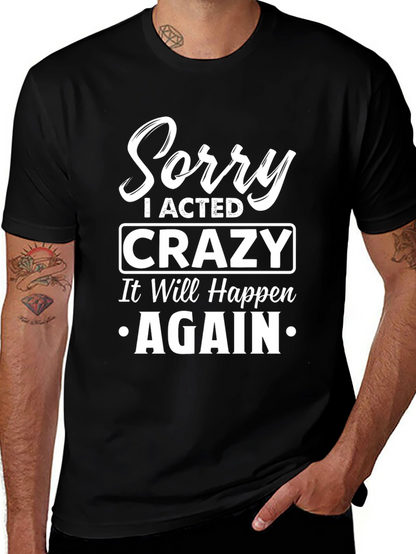 Sorry I Acted Crazy T-Shirt