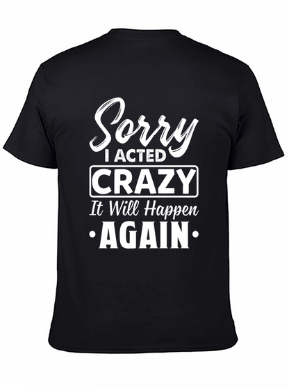 Sorry I Acted Crazy T-Shirt