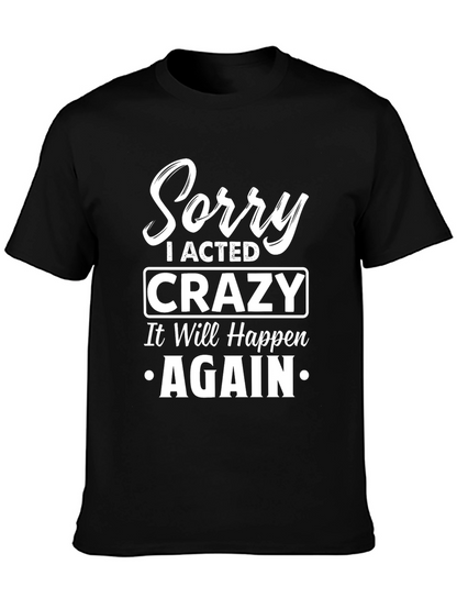 Sorry I Acted Crazy T-Shirt