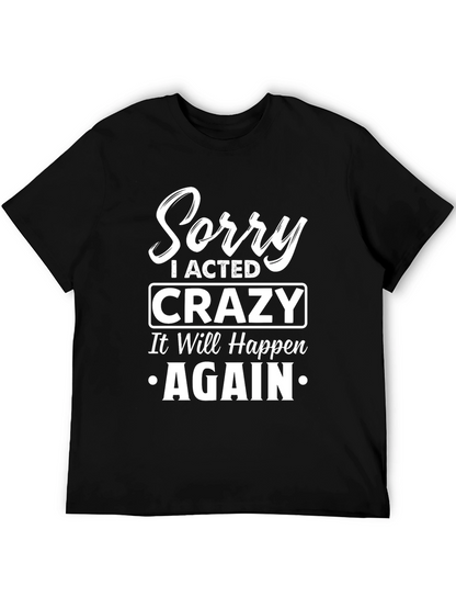 Sorry I Acted Crazy T-Shirt