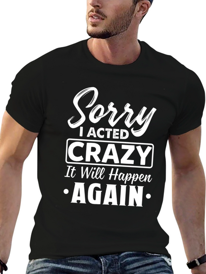 Sorry I Acted Crazy T-Shirt