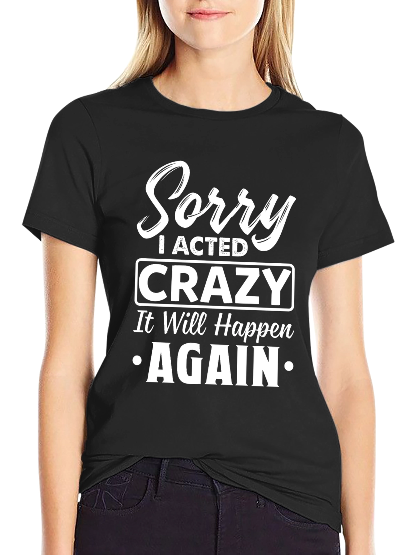 Sorry I Acted Crazy T-Shirt