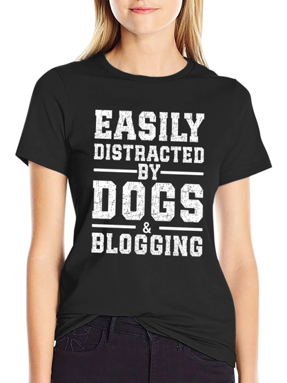 Easily Distracted By Dogs & Blogging T-Shirt