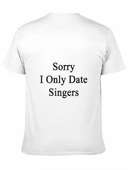 Sorry I Only Date Singers - Funny T-Shirt