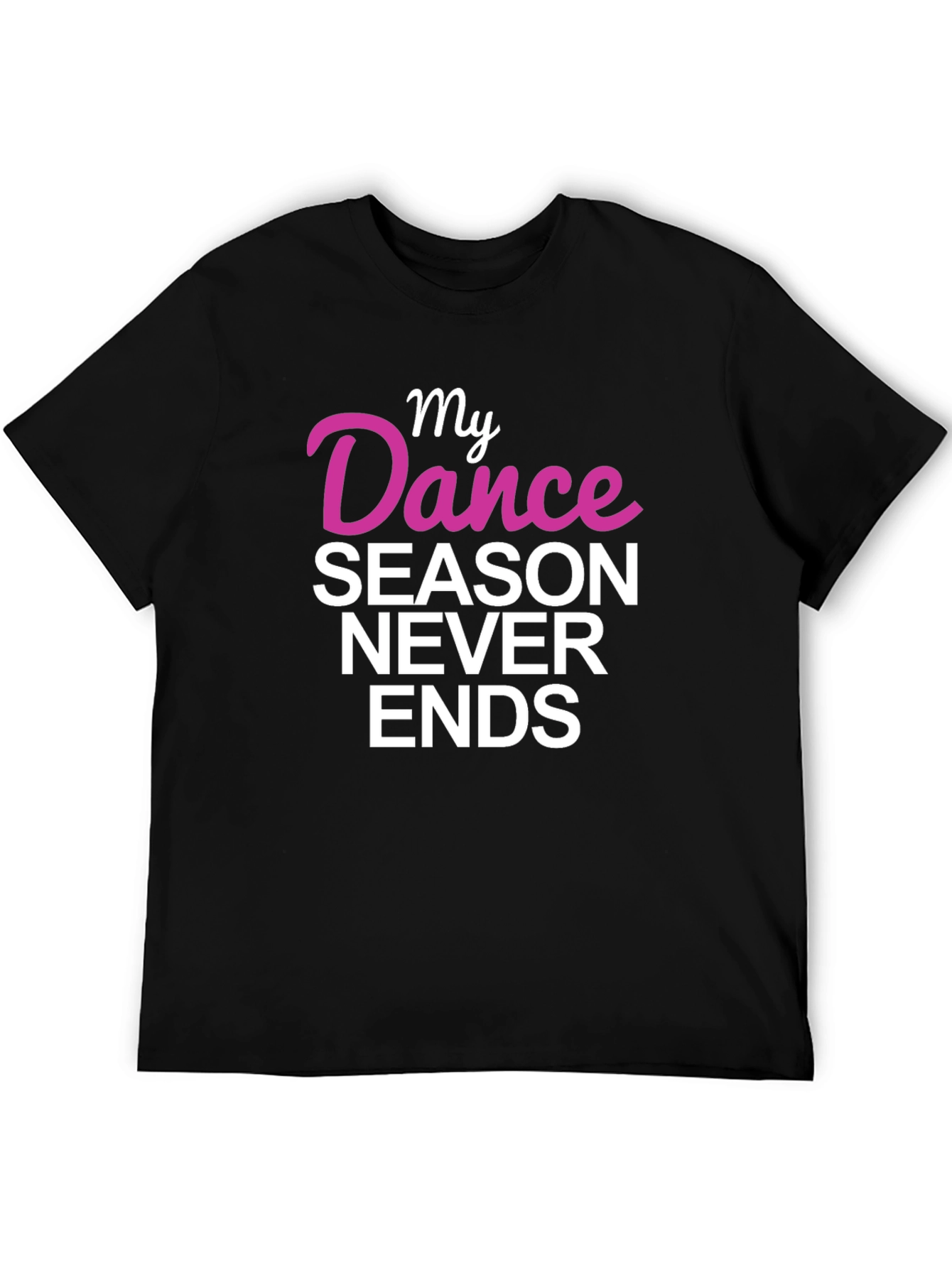 My Dance Season Never Ends Graphic Tee