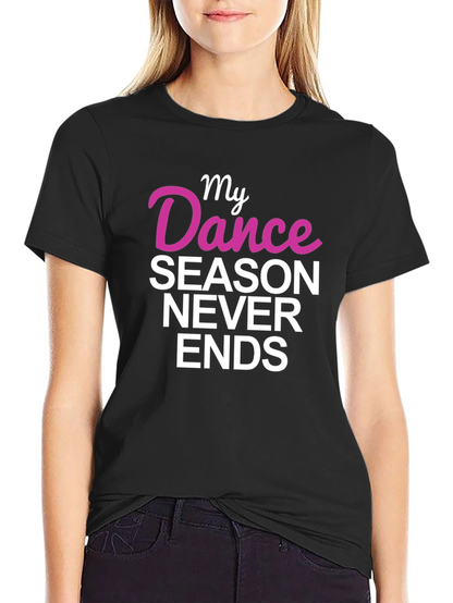 My Dance Season Never Ends Graphic Tee
