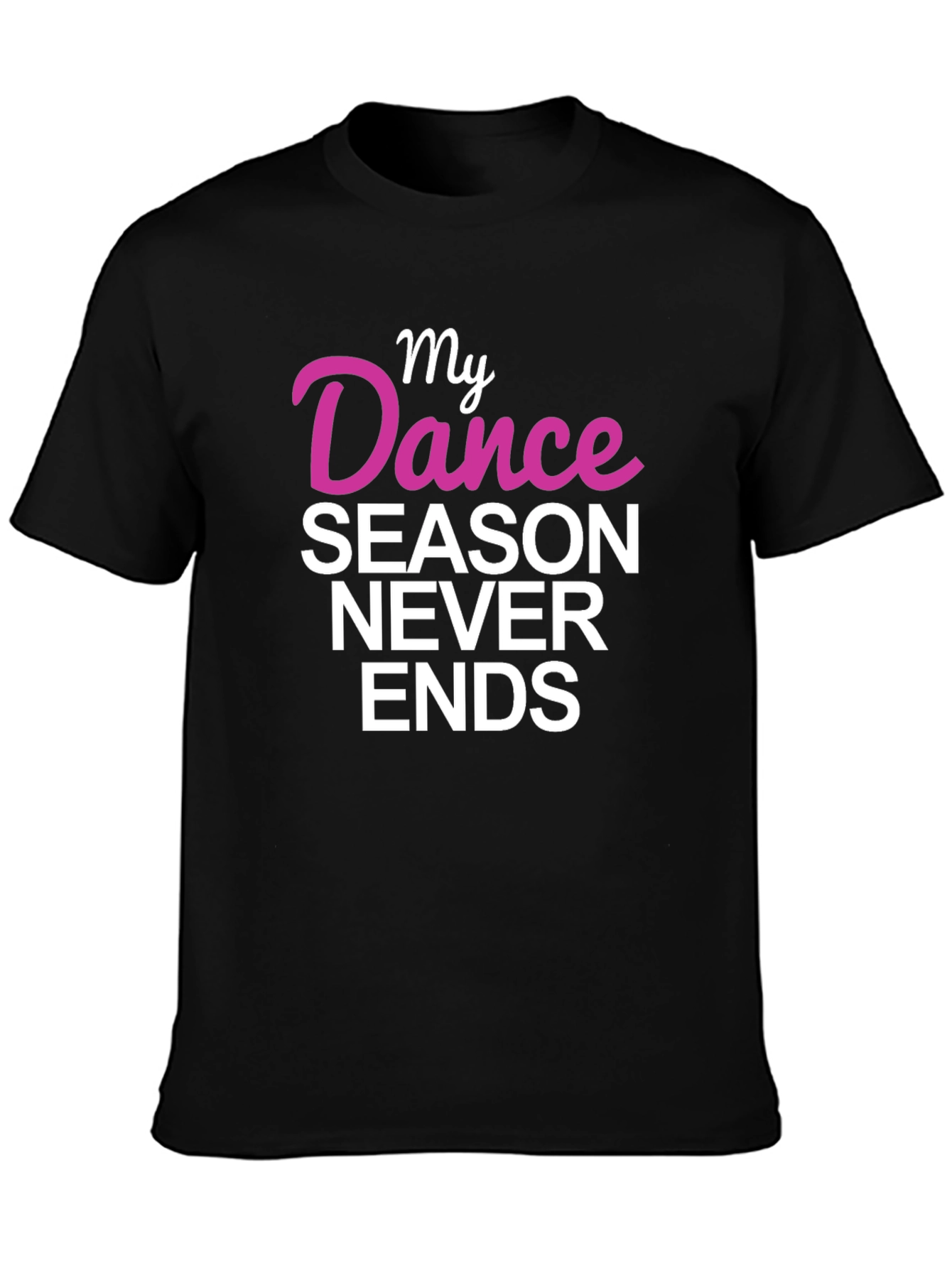 My Dance Season Never Ends Graphic Tee