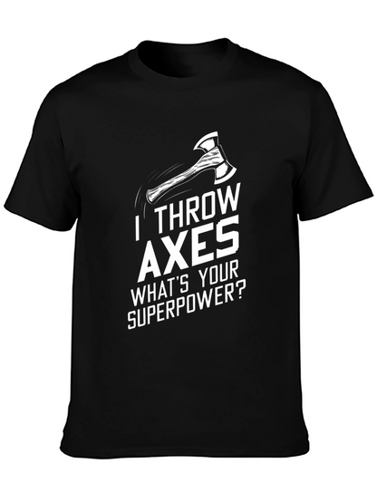 I Throw Axes T-Shirt - Whats Your Superpower?
