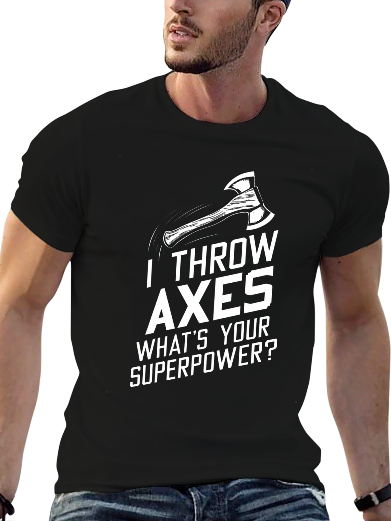 I Throw Axes T-Shirt - Whats Your Superpower?