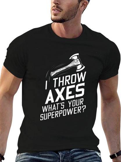 I Throw Axes T-Shirt - Whats Your Superpower?