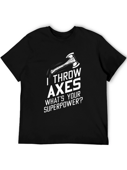 I Throw Axes T-Shirt - Whats Your Superpower?