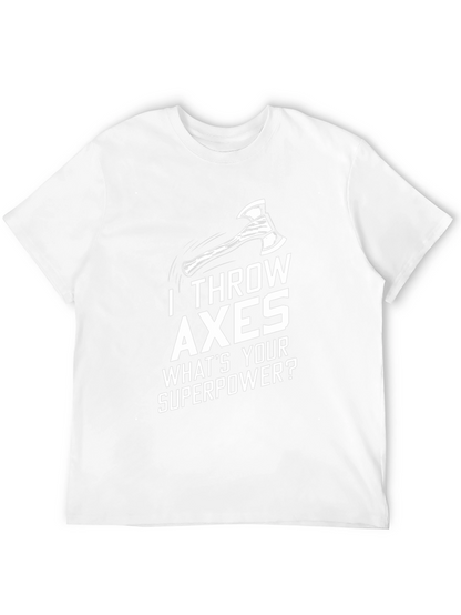 I Throw Axes T-Shirt - Whats Your Superpower?