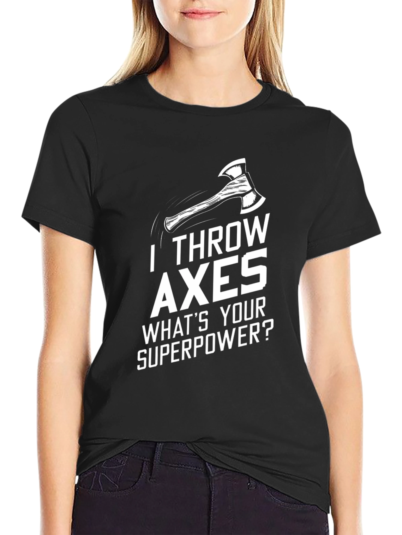 I Throw Axes T-Shirt - Whats Your Superpower?