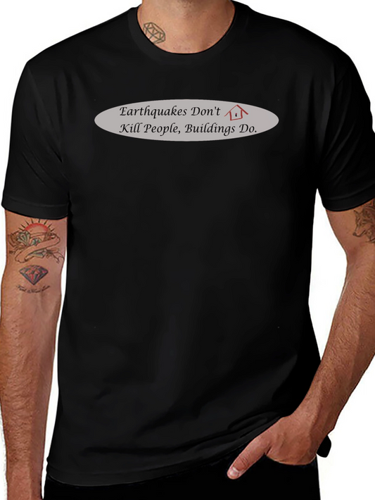 Earthquake Awareness T-Shirt - Buildings Kill Not Earthquakes