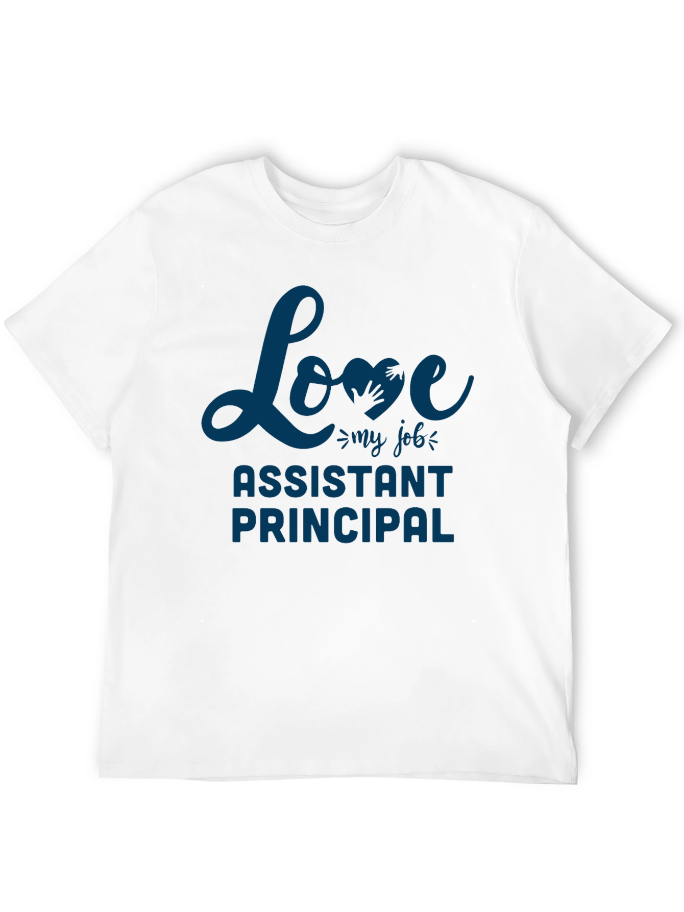 Assistant Principal Love My Job Graphic Tee