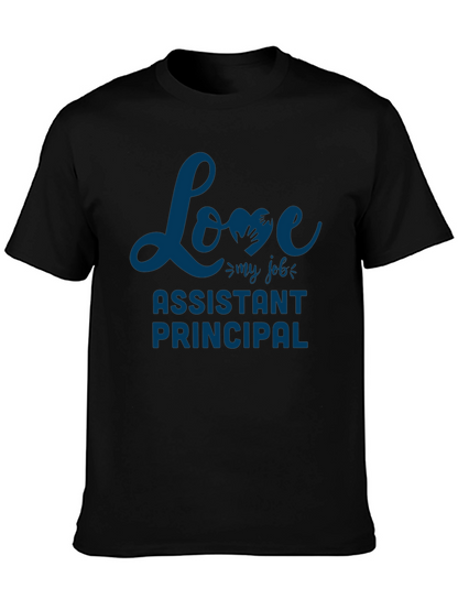 Assistant Principal Love My Job Graphic Tee