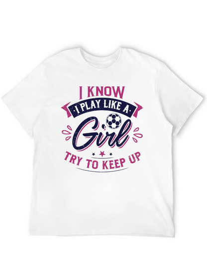I Know I Play Like a Girl T-Shirt