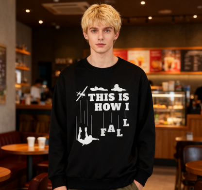 Skydiving "This Is How I Fall" Humorous Graphic Sweatshirt