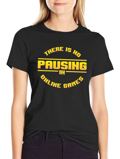 No Pausing Online Games Black T-Shirt