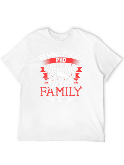 Behind Every Ph.D. Great Family Doctor T-Shirt