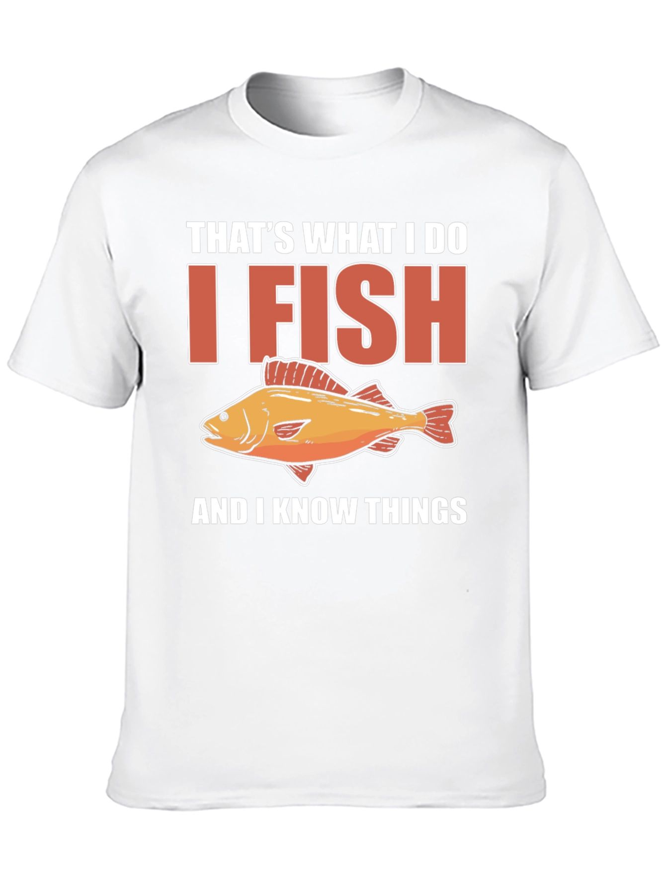 I Fish & Know Things T-Shirt