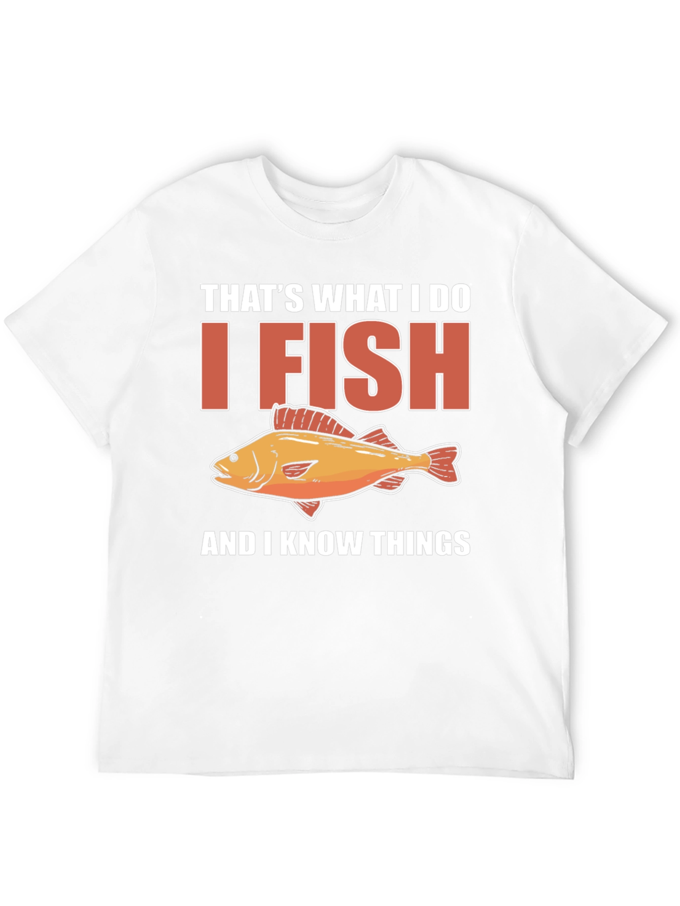 I Fish & Know Things T-Shirt