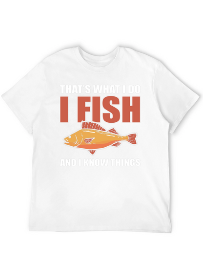 I Fish & Know Things T-Shirt