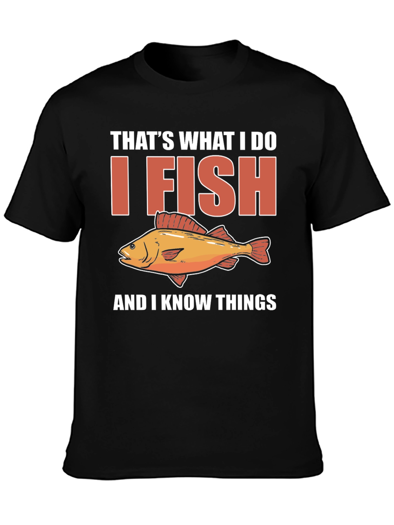 I Fish & Know Things T-Shirt