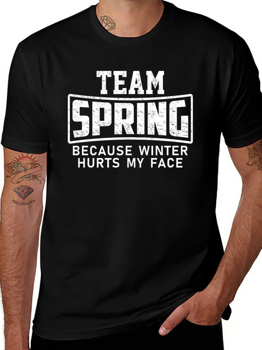 Team Spring T-Shirt - Because Winter Hurts My Face