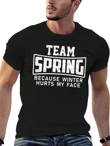 Team Spring T-Shirt - Because Winter Hurts My Face