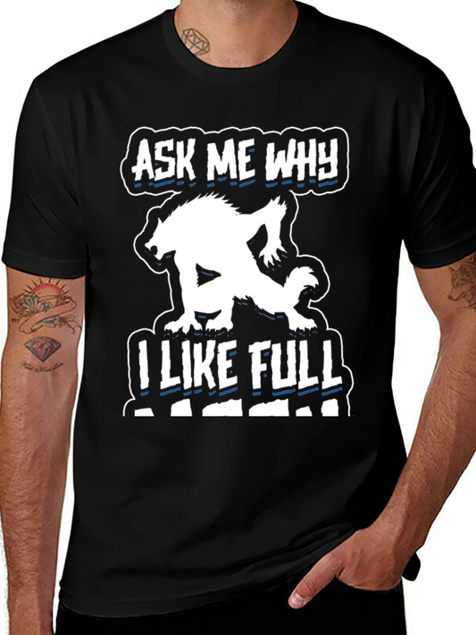 Ask Me Why I Like Full Black T-Shirt