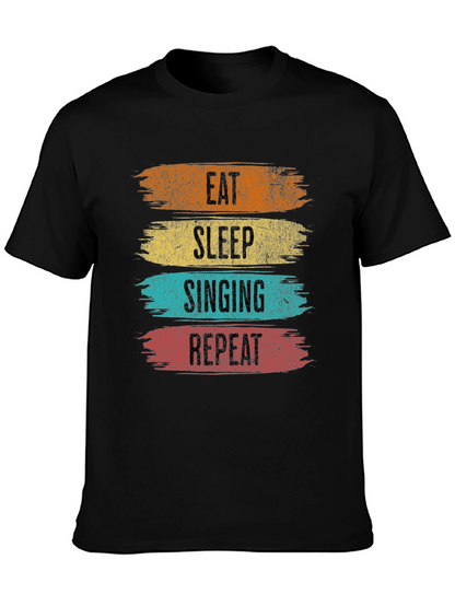 Eat Sleep Singing Repeat T-Shirt - Music Lover Tee