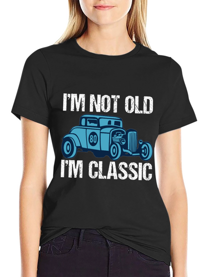 Im Not Old Im Classic Car Graphic T-Shirt