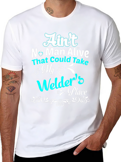 Aint No Man Alive Welders Place T-Shirt