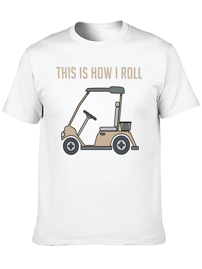 This is How I Roll Golf Cart Graphic Tee