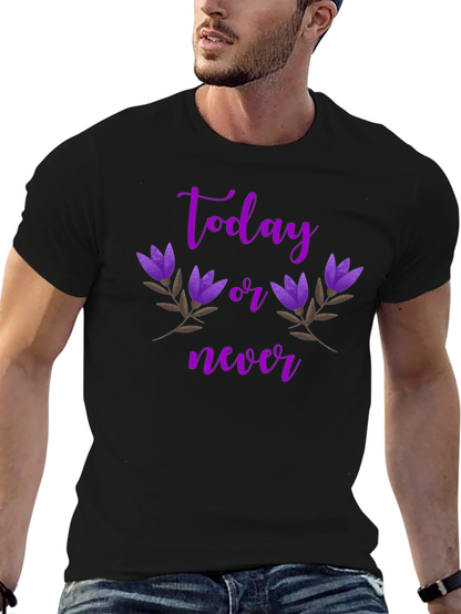 Today or Never Graphic T-Shirt