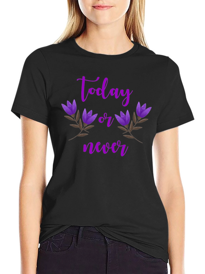 Today or Never Graphic T-Shirt