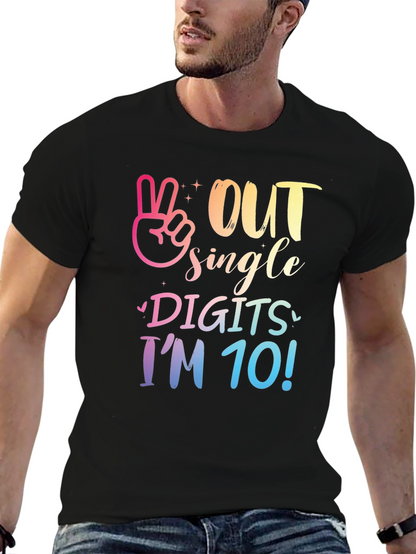 Out Single Digits Im 10! T-Shirt