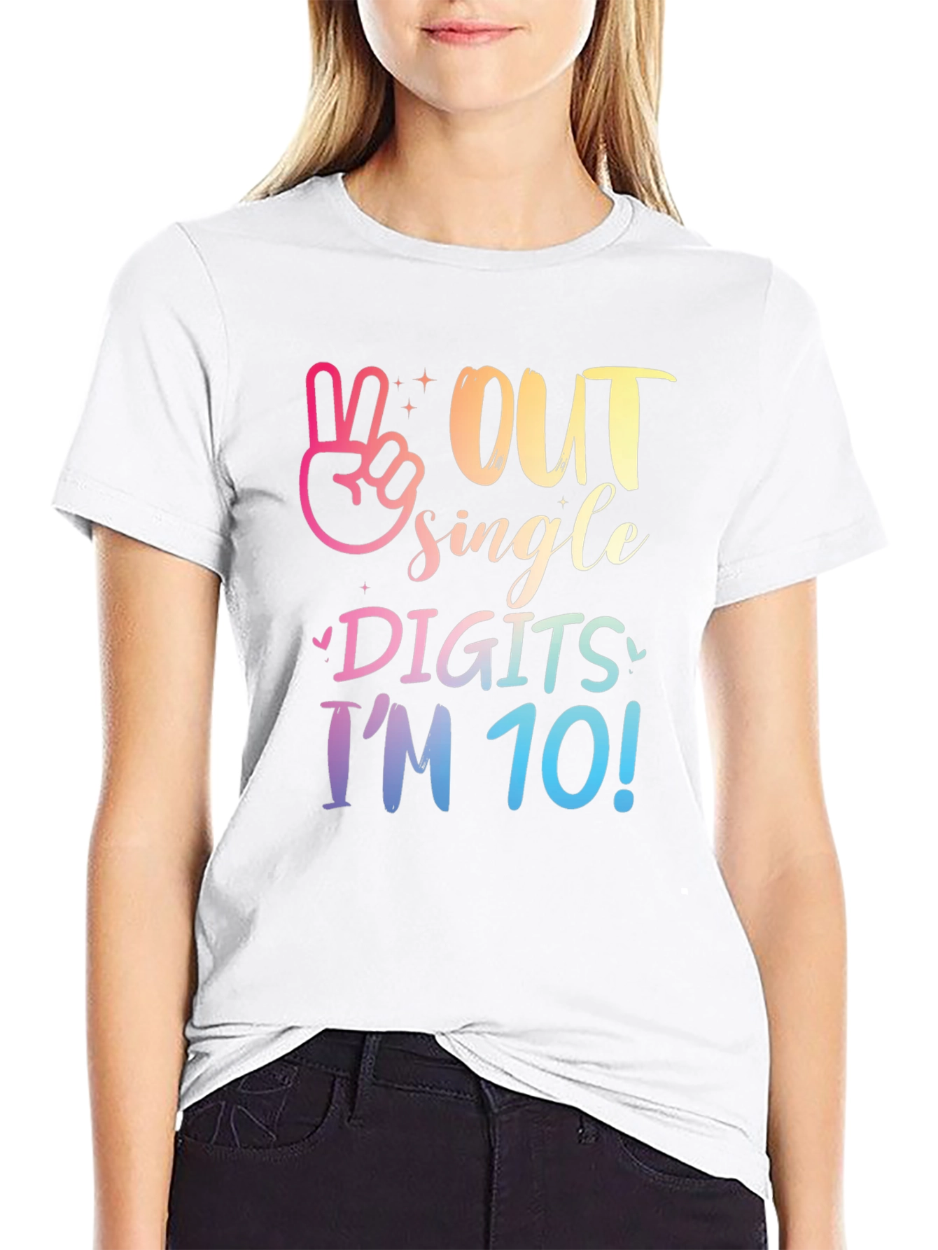 Out Single Digits Im 10! T-Shirt