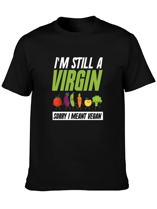 Vegan Pun T-Shirt - Im Still A Virgin Sorry I Meant Vegan