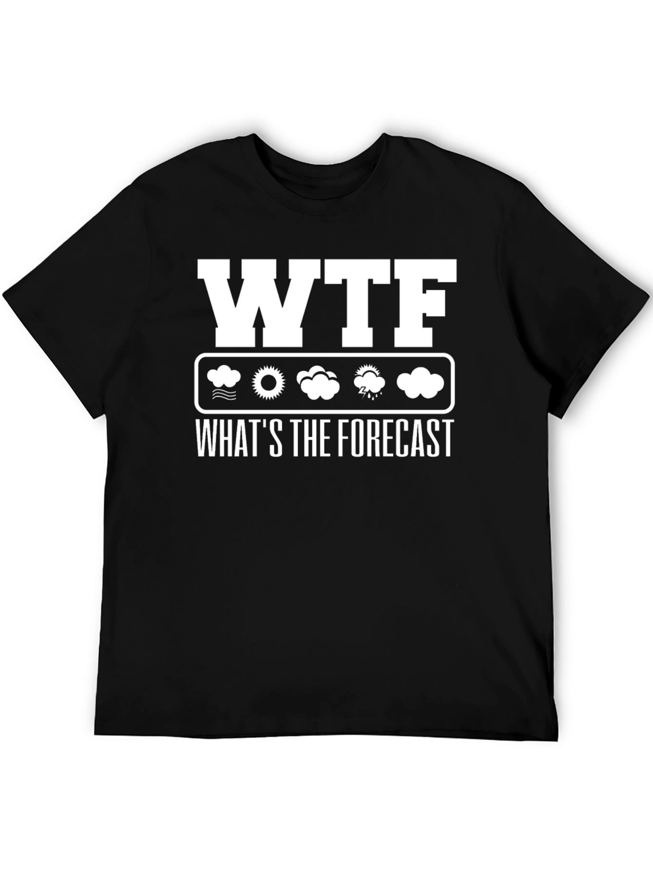WTF Whats the Forecast Weather Funny T-Shirt