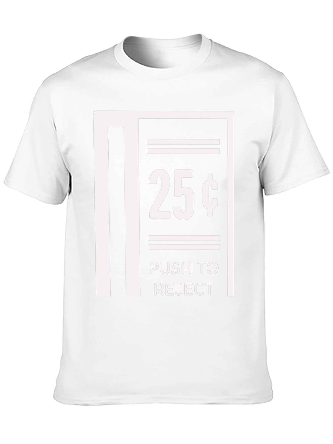 Humorous 25 Cent Push to Reject Graphic T-Shirt
