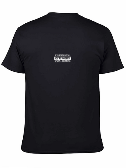 Funny Graphic Tee: He Has A Girlfriend T-Shirt