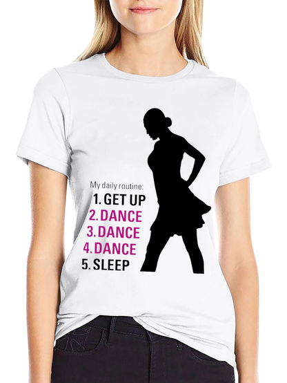 Dance Routine T-Shirt - Dancers Daily Schedule Tee