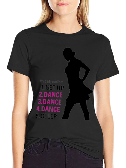 Dance Routine T-Shirt - Dancers Daily Schedule Tee