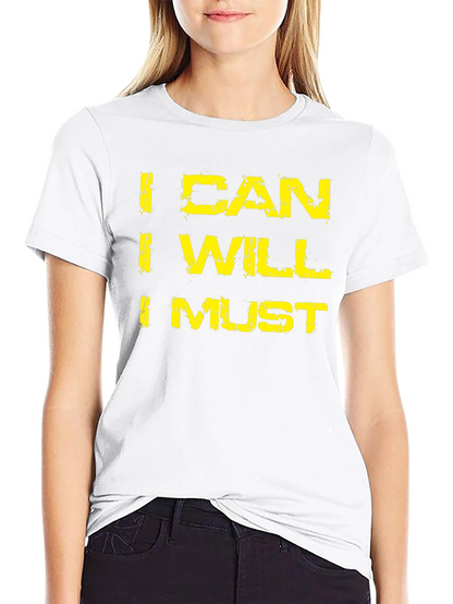 I Can I Will I Must Motivation T-Shirt