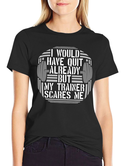 Funny Workout T-Shirt: My Trainer Scares Me