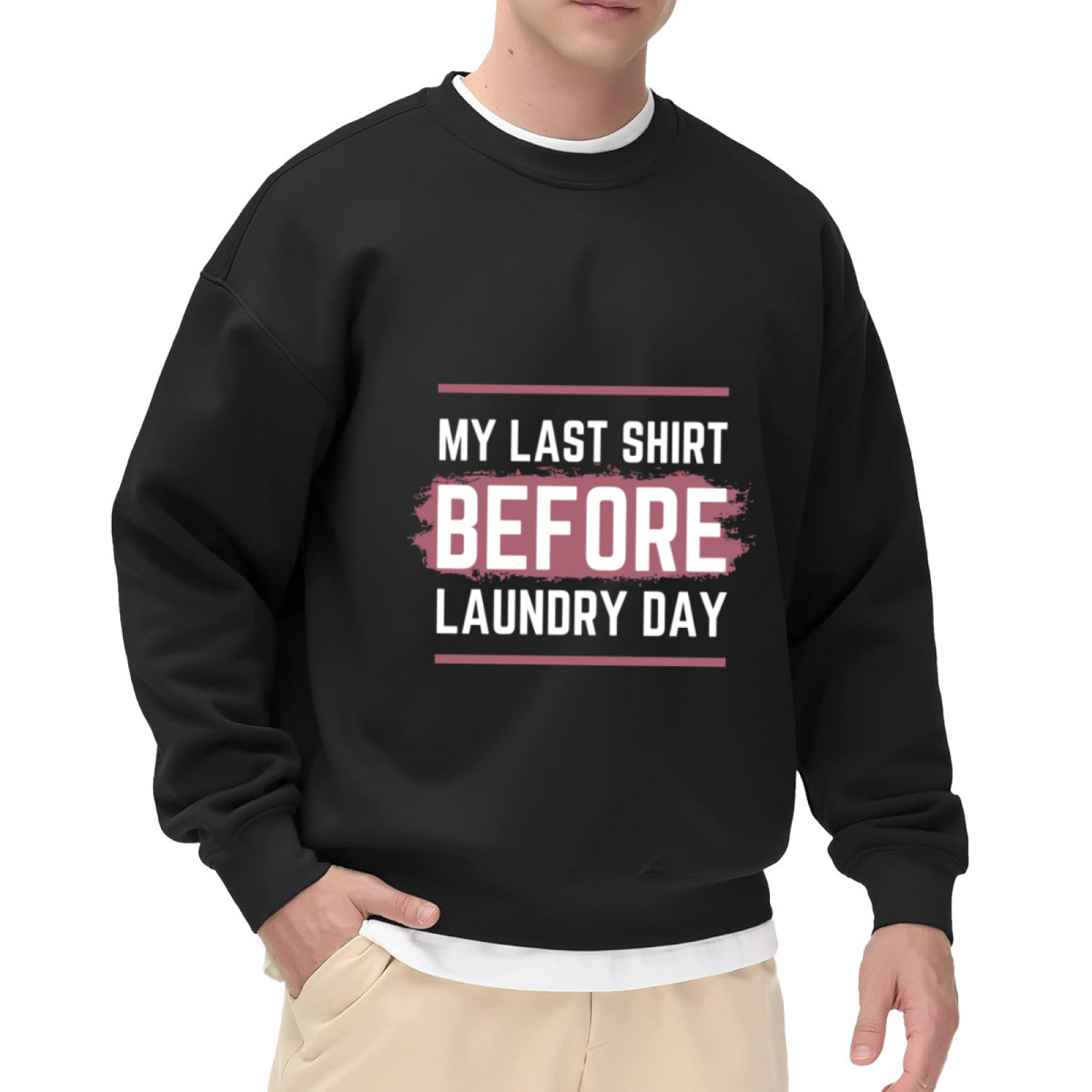 My Last Shirt Before Laundry Day Sweatshirt - Funny Laundry Quote Crewneck, Brush Script Lettering Pullover, Chores Humor Gift Sweatshirt, Lazy Day Top